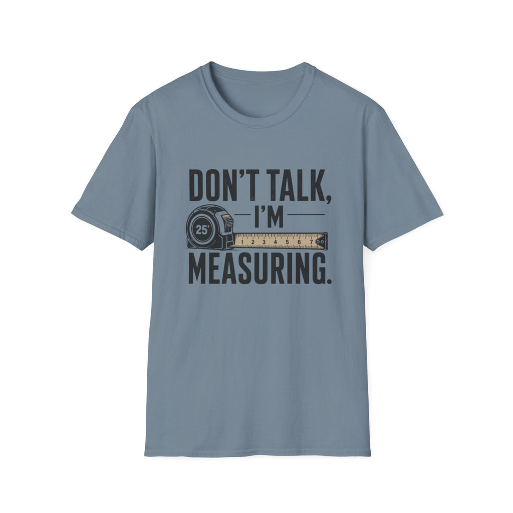 Don't Talk I'm Measuring T-Shirt