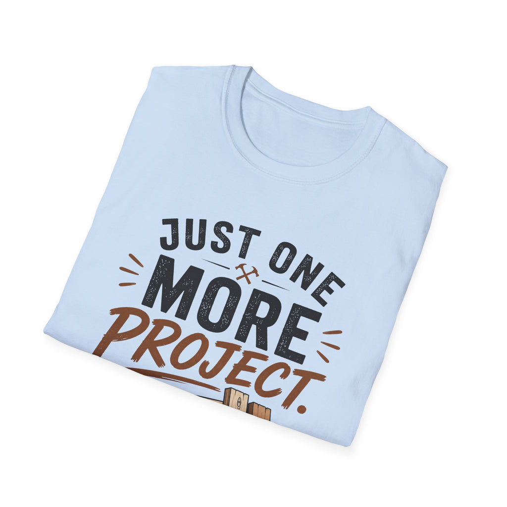 Just One More Project T-Shirt