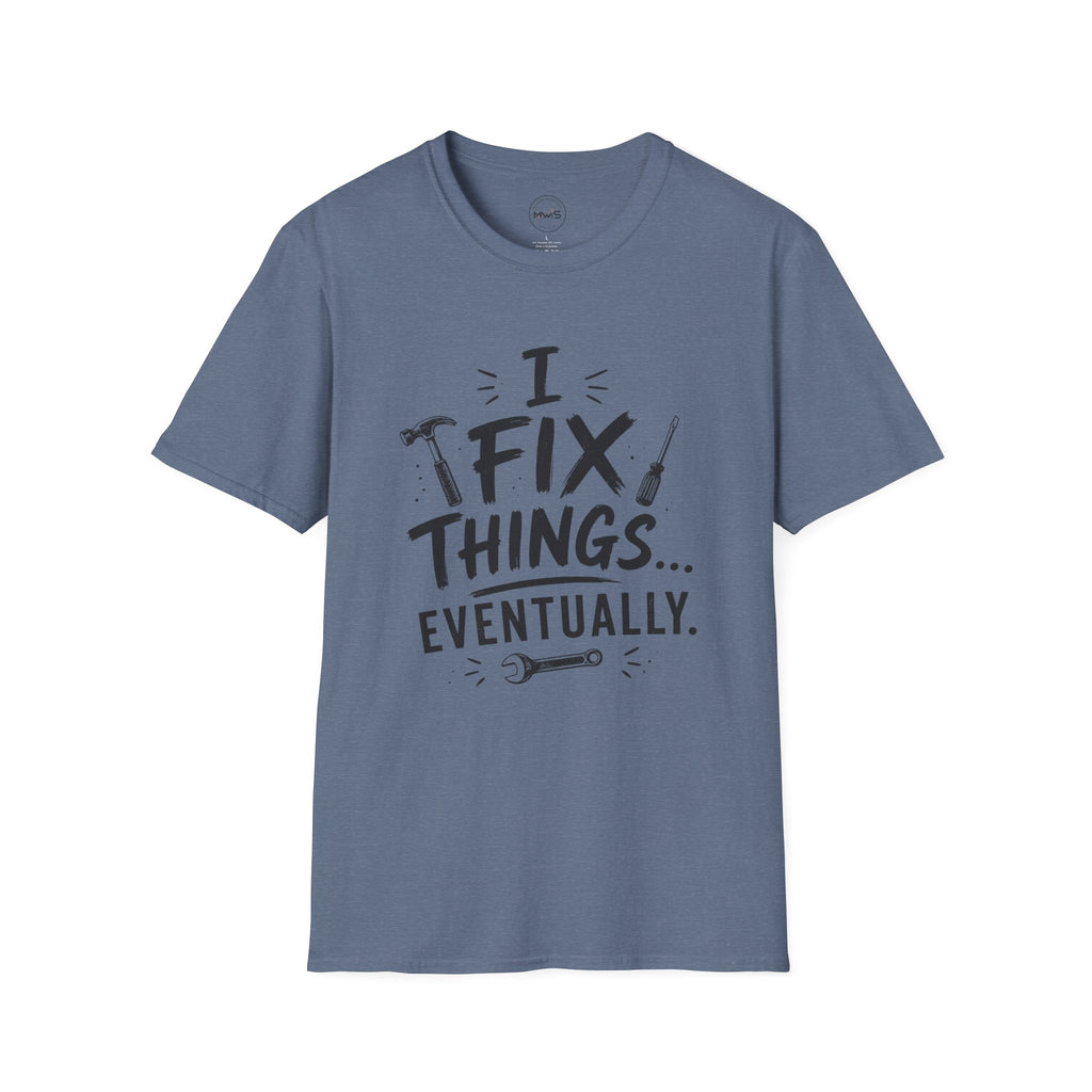 I Fix Things Eventually T-Shirt