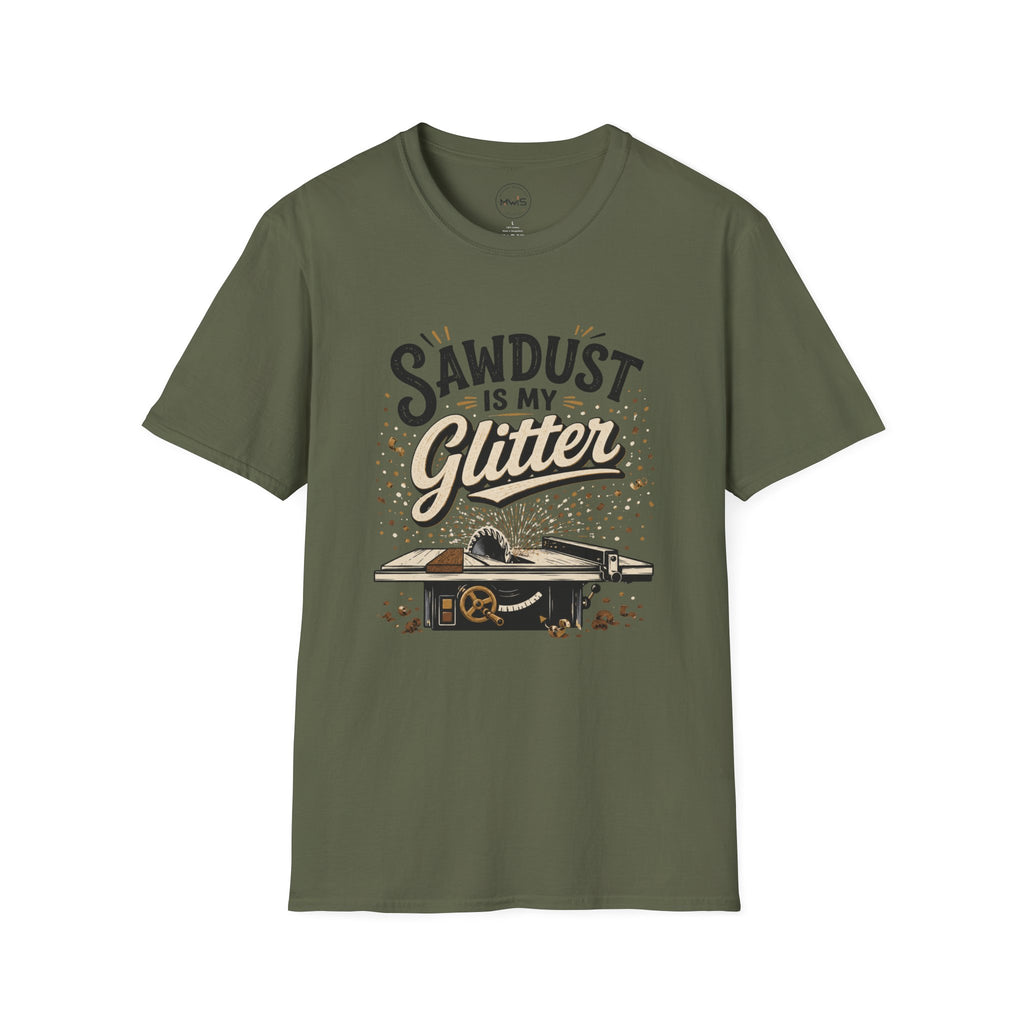 Sawdust is My Glitter T-Shirt