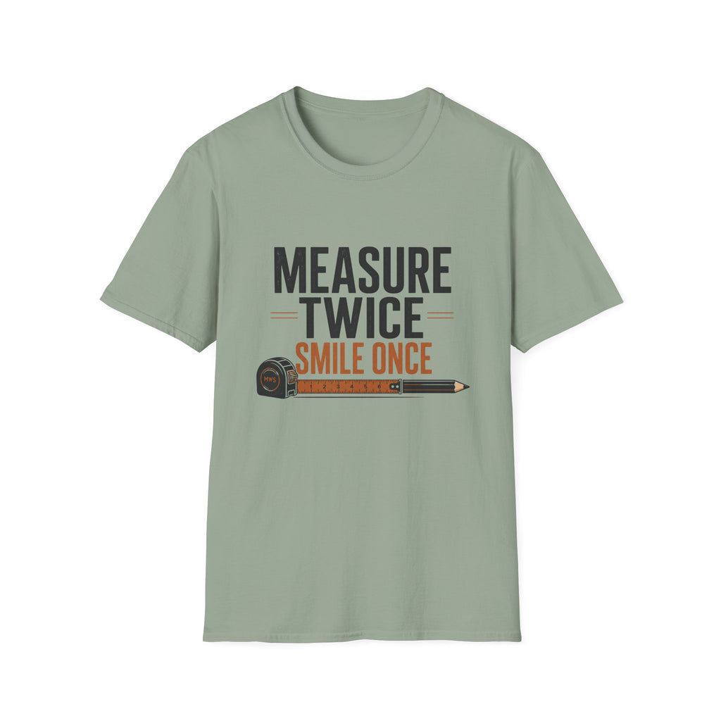 Measure Twice Smile Once T-Shirt