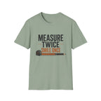 Measure Twice Smile Once T-Shirt