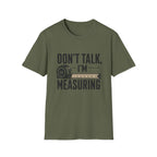 Don't Talk I'm Measuring T-Shirt