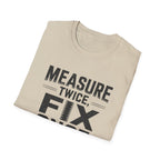 Measure Twice, Fix Once T-Shirt