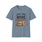 Just One More Project T-Shirt