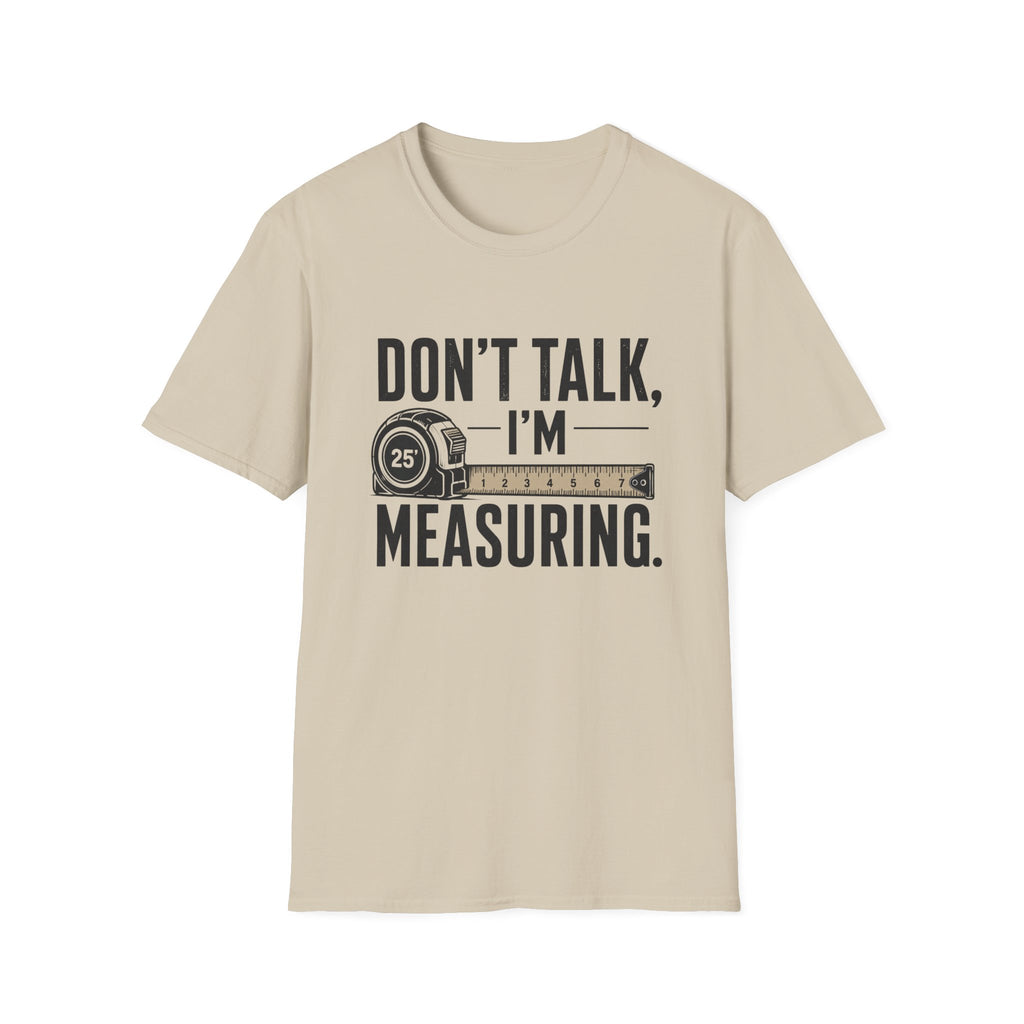 Don't Talk I'm Measuring T-Shirt