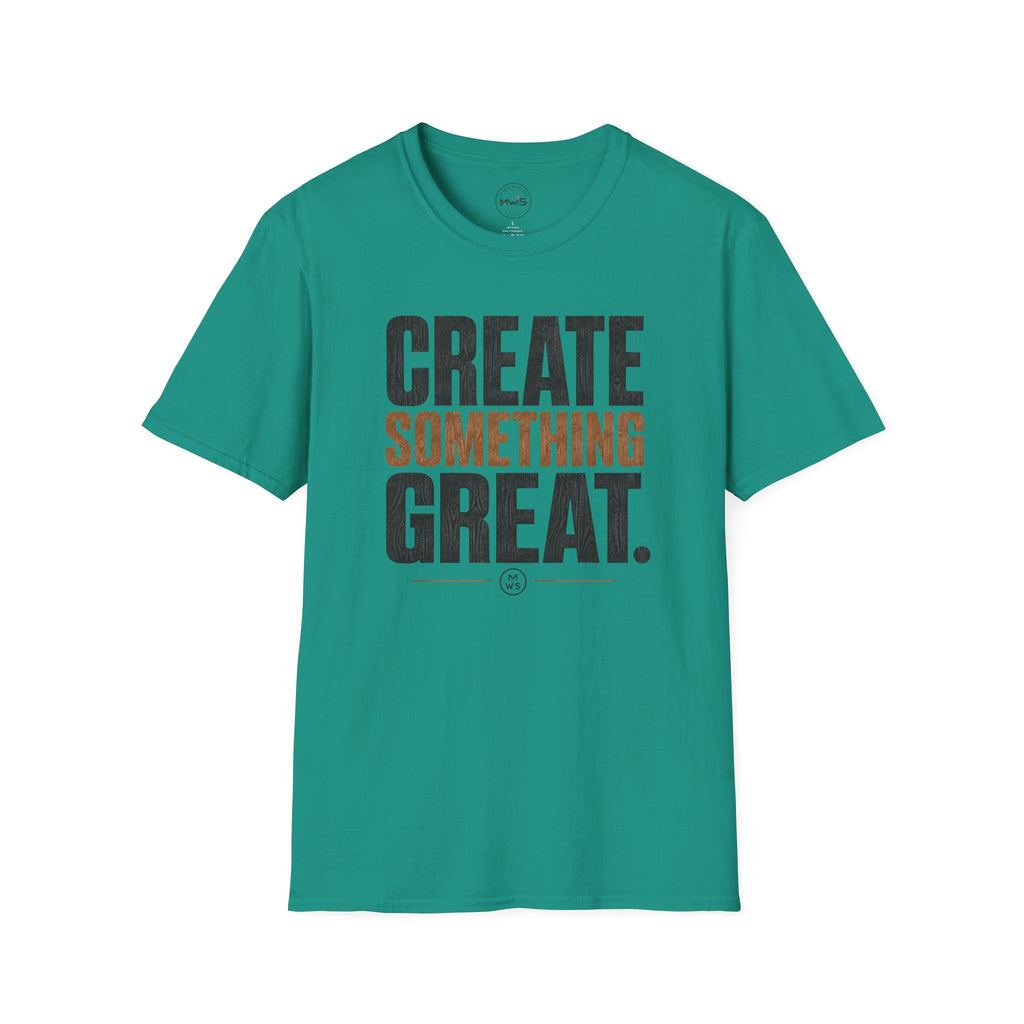 Create Something Great T-Shirt