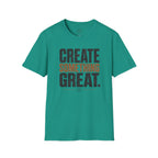 Create Something Great T-Shirt