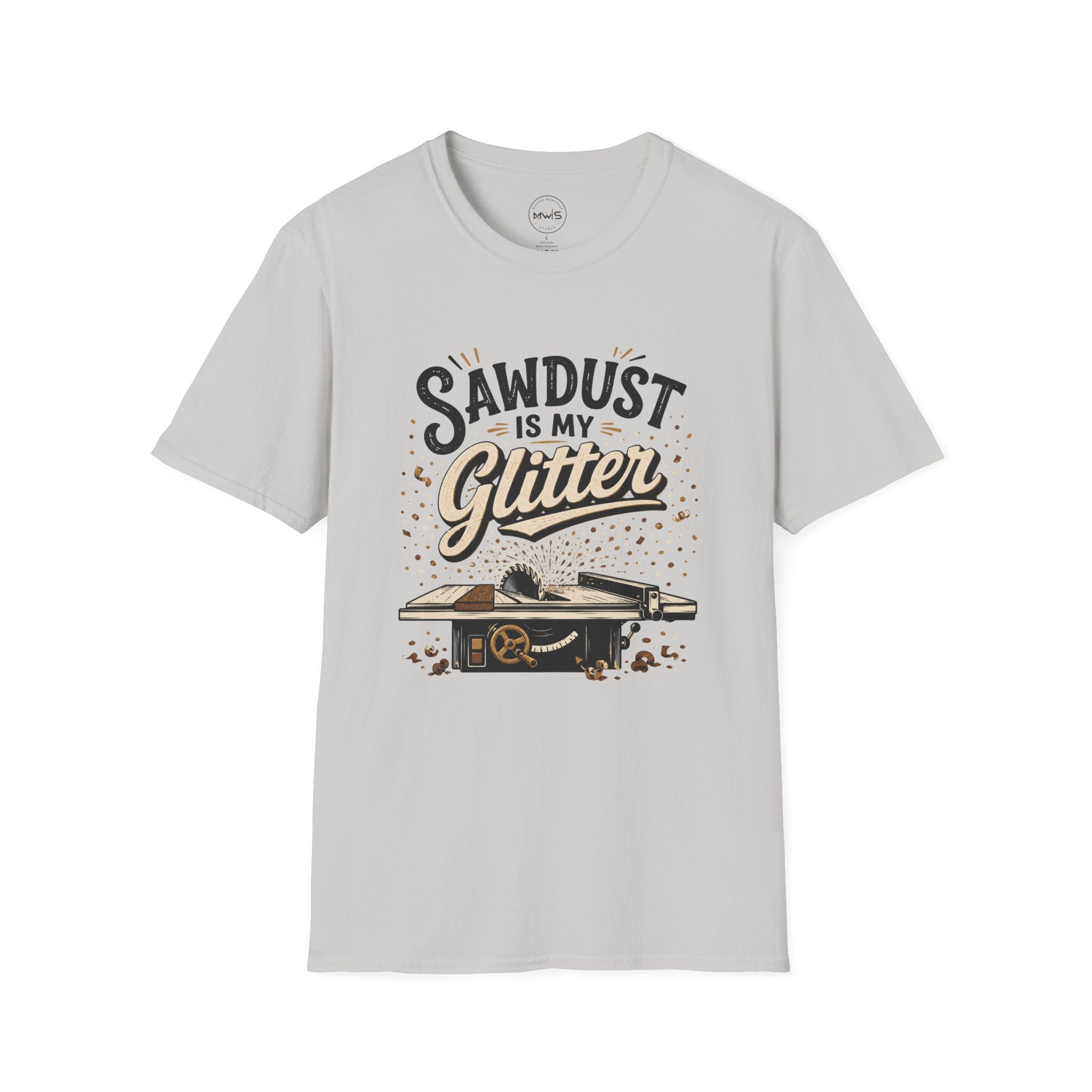 Sawdust is My Glitter T-Shirt