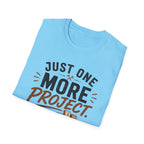 Just One More Project T-Shirt