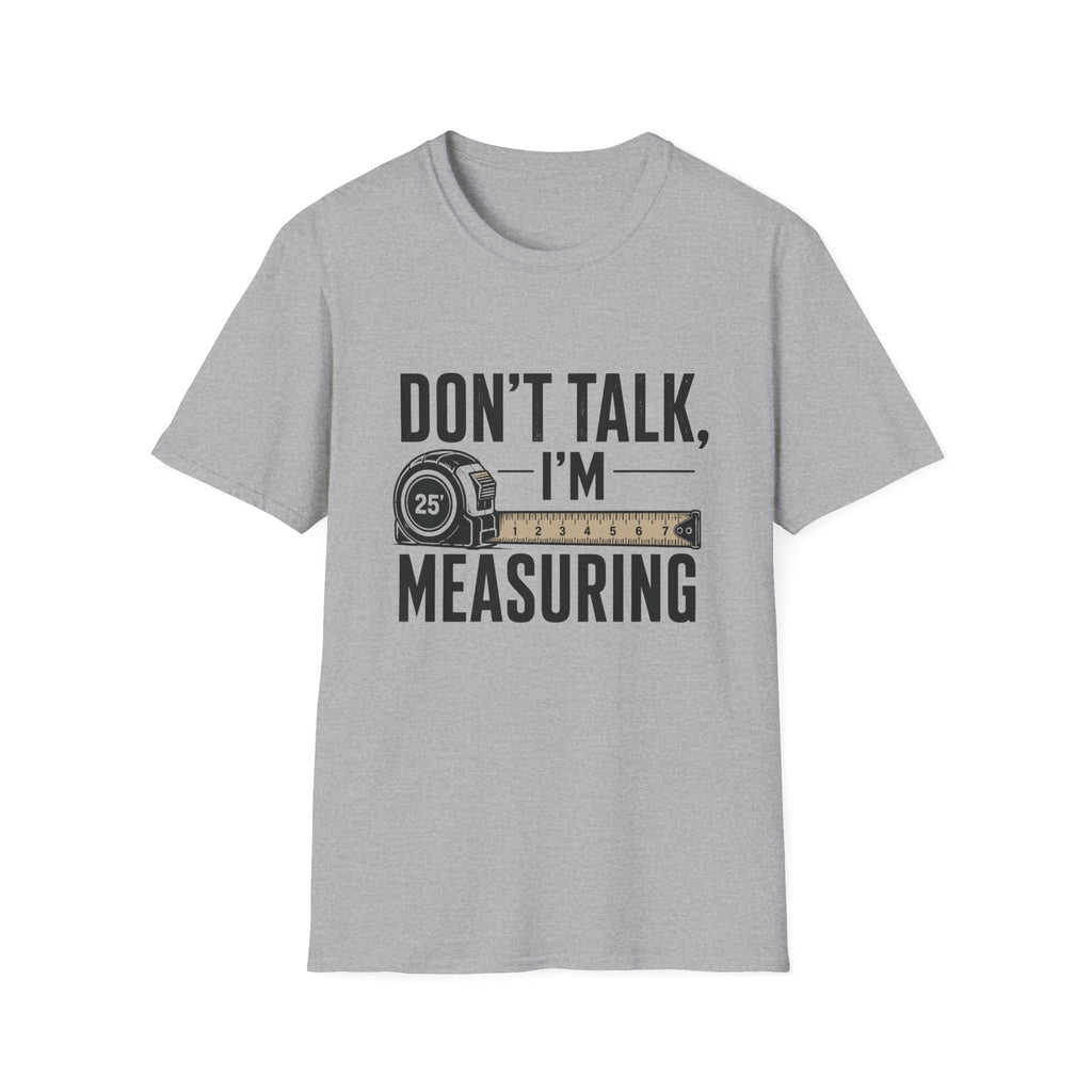 Don't Talk I'm Measuring T-Shirt