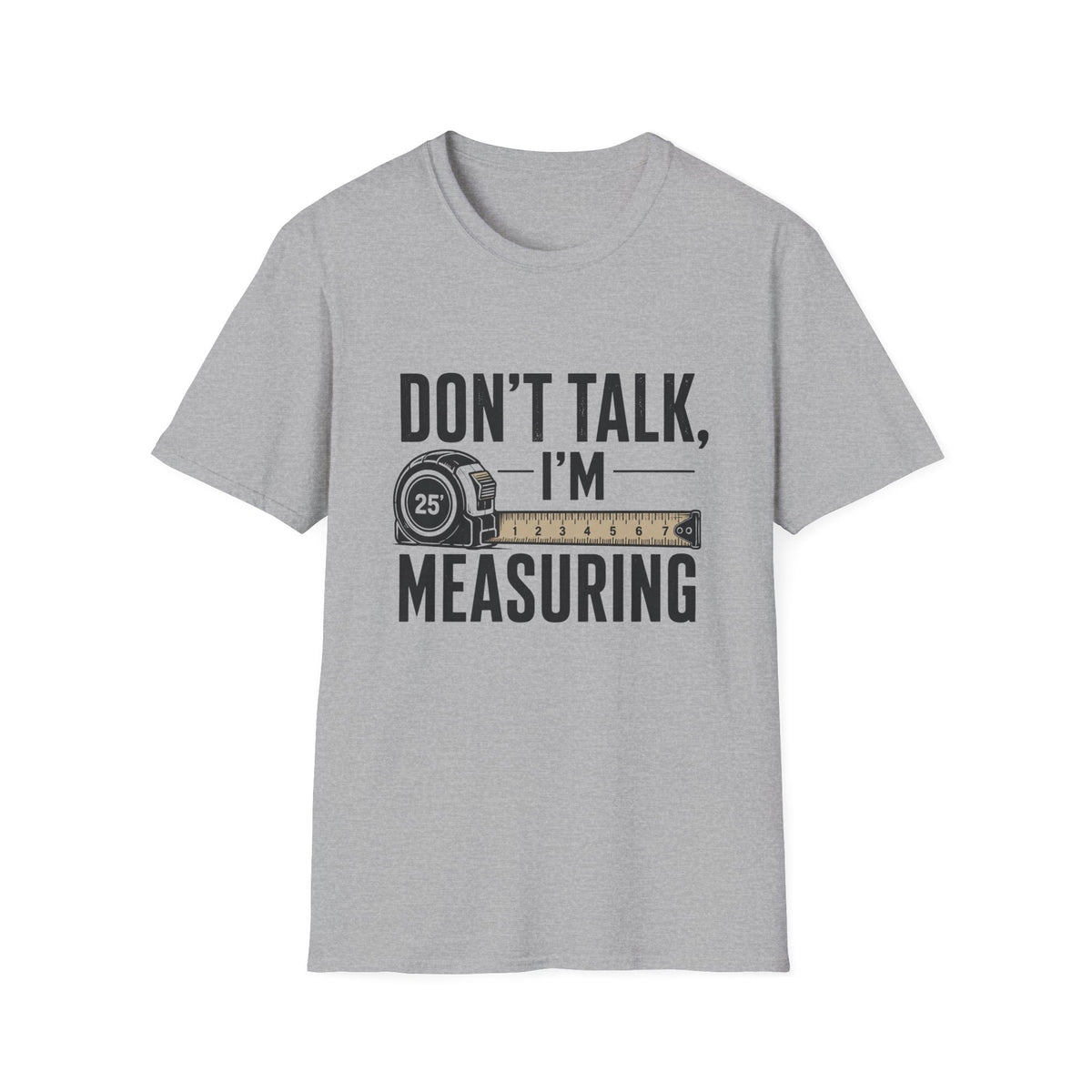 Don't Talk I'm Measuring T-Shirt