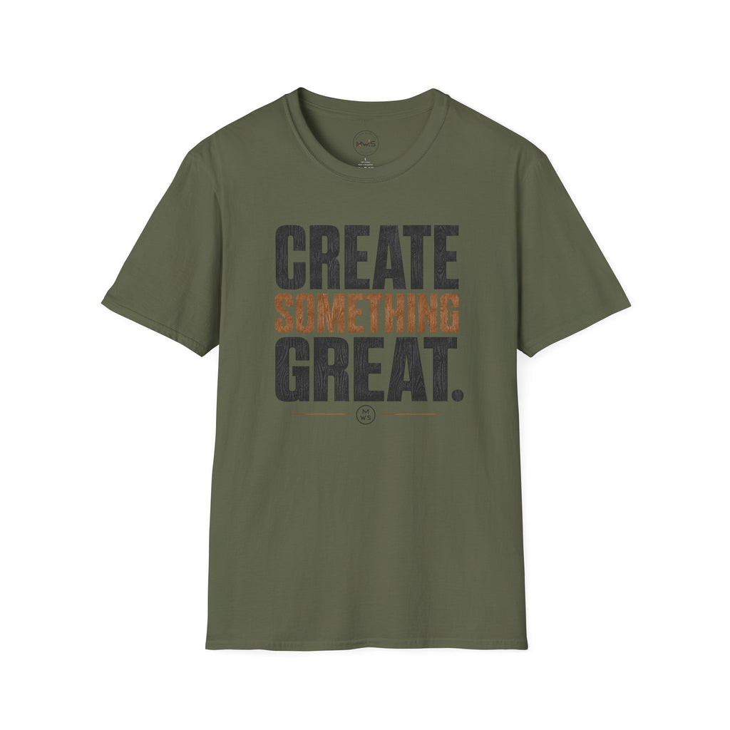 Create Something Great T-Shirt