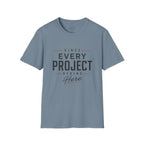 Since Every Project Begins Here T-Shirt