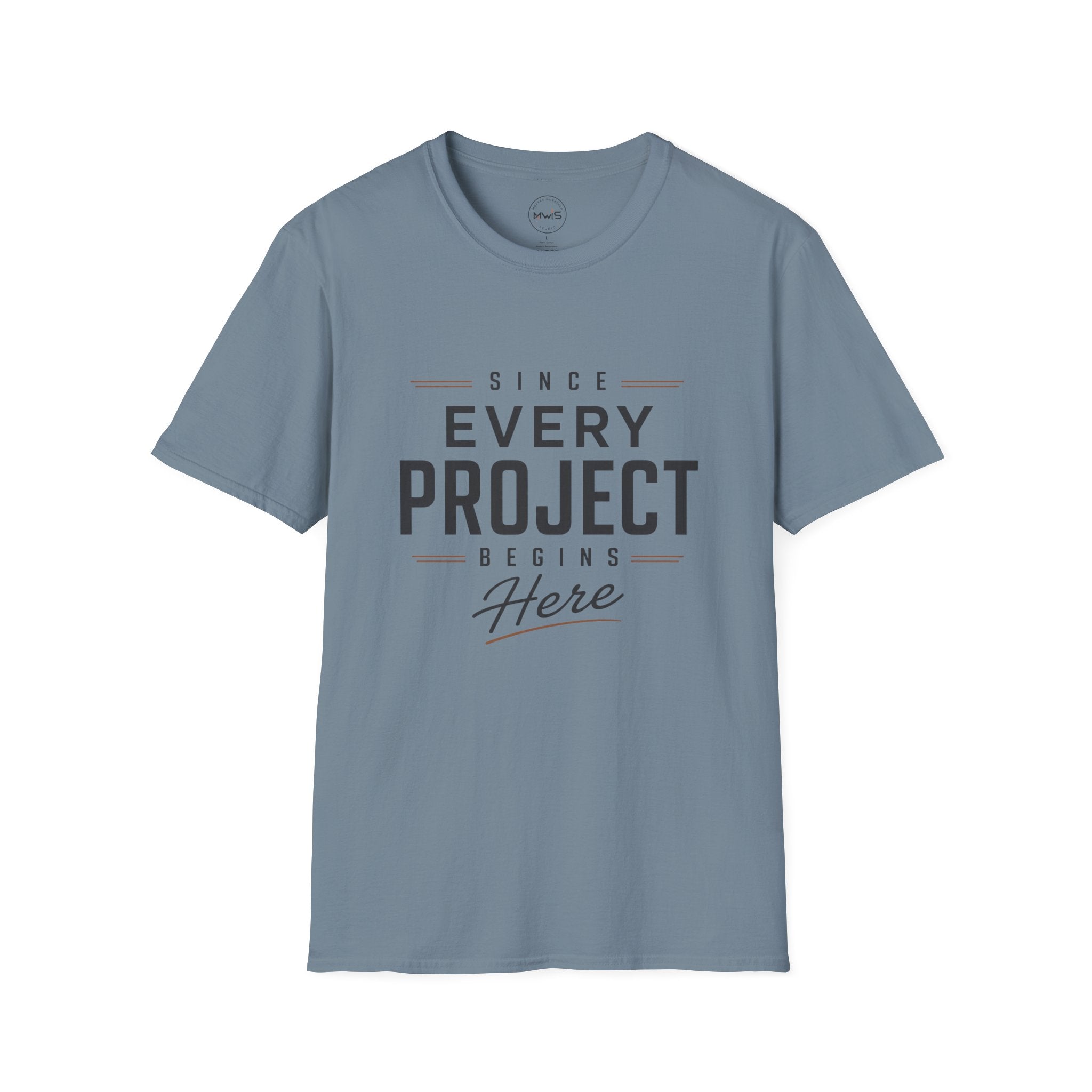 Since Every Project Begins Here T-Shirt