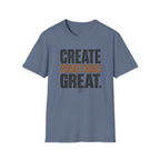 Create Something Great T-Shirt