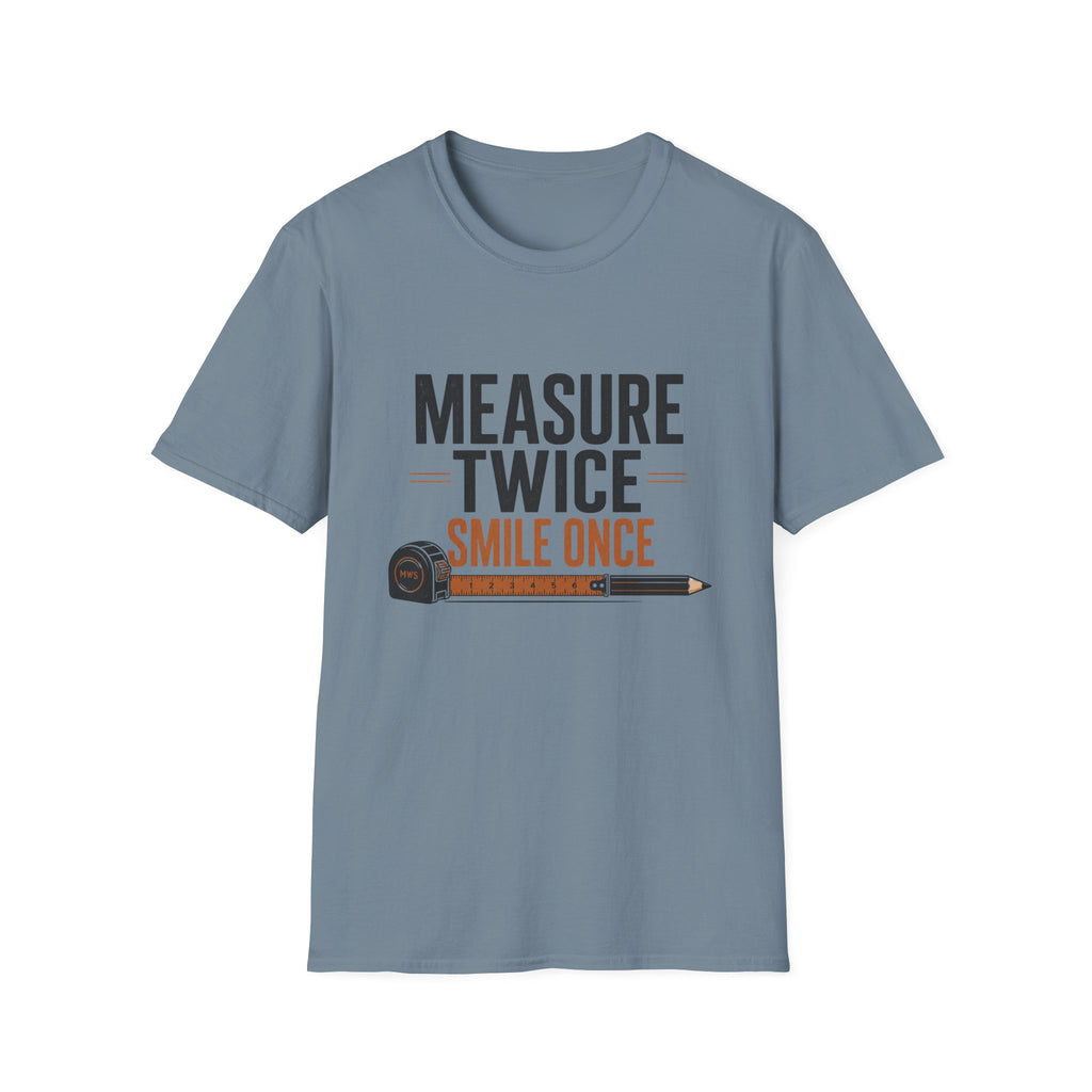 Measure Twice Smile Once T-Shirt