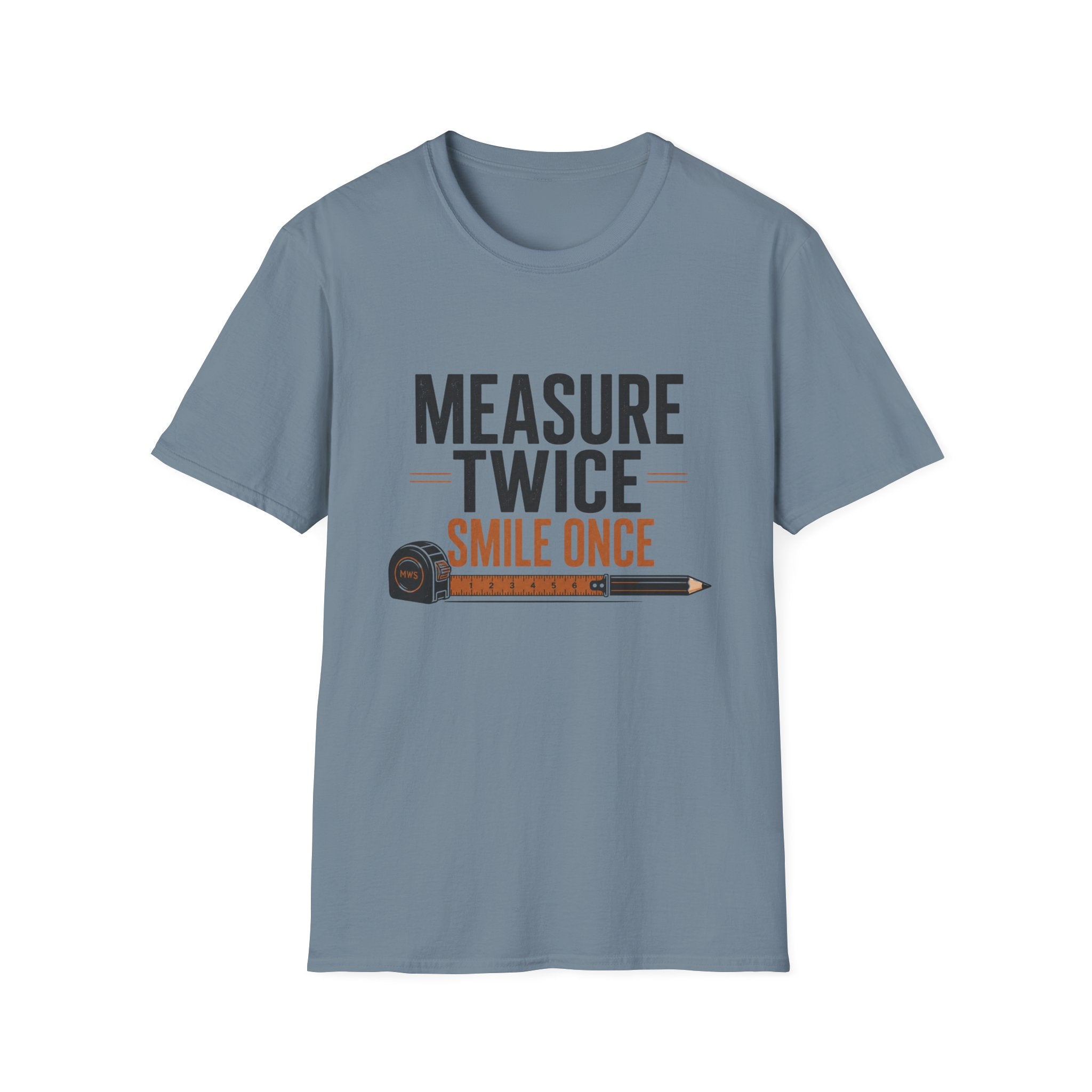 Measure Twice Smile Once T-Shirt