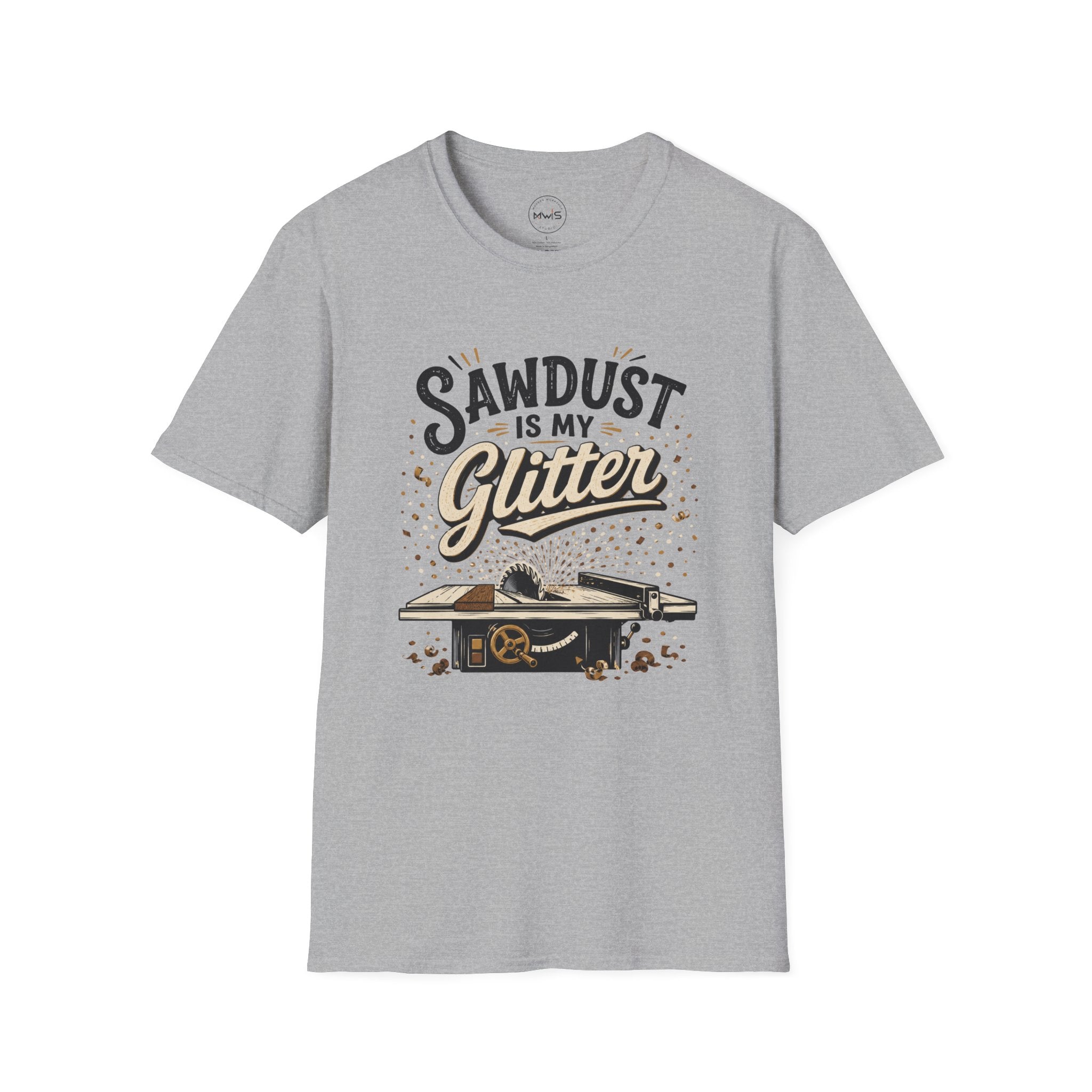 Sawdust is My Glitter T-Shirt