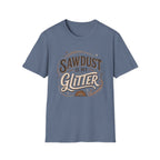Sawdust Is My Glitter T-Shirt