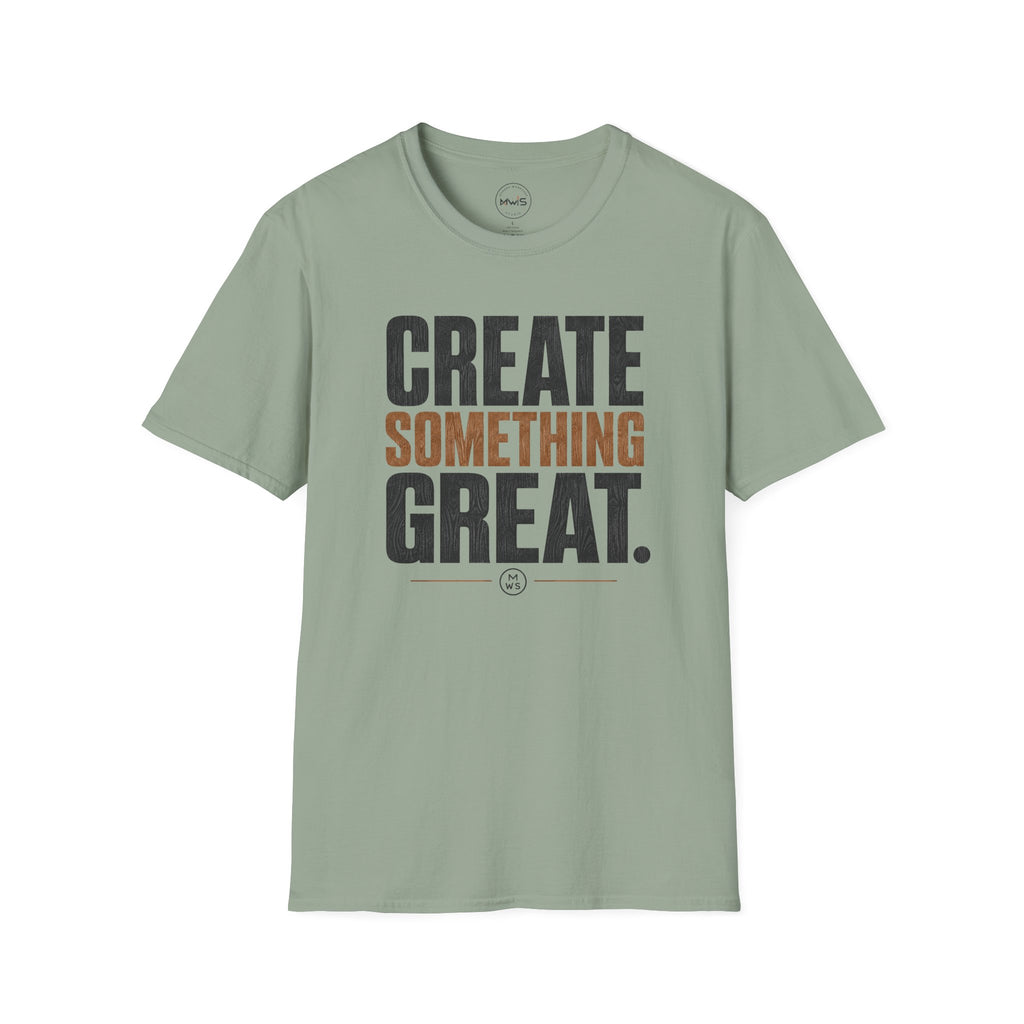 Create Something Great T-Shirt
