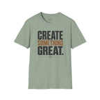 Create Something Great T-Shirt