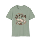 Sawdust Is My Glitter T-Shirt