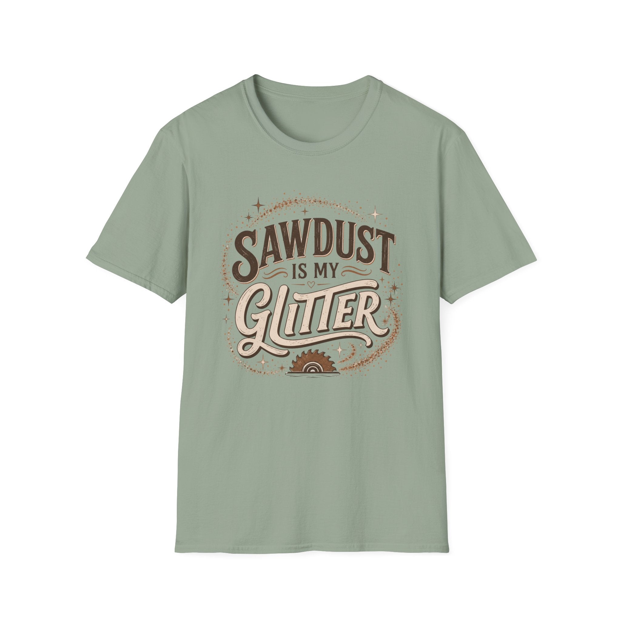 Sawdust Is My Glitter T-Shirt