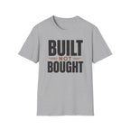 Built Not Bought T-Shirt