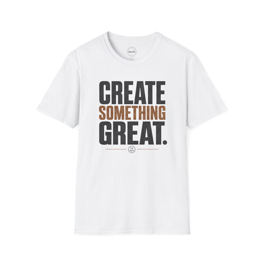 Create Something Great T-Shirt
