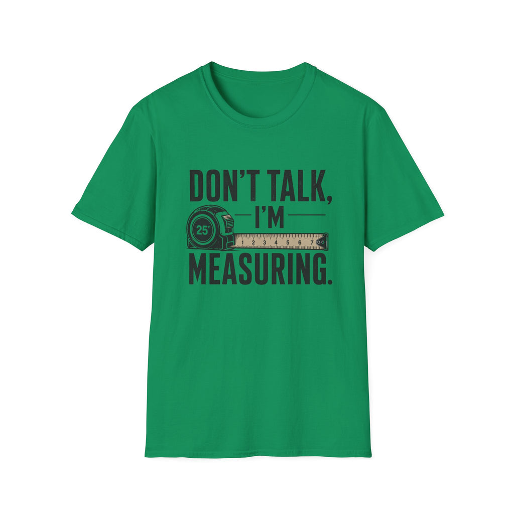 Don't Talk I'm Measuring T-Shirt