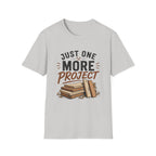 Just One More Project T-Shirt