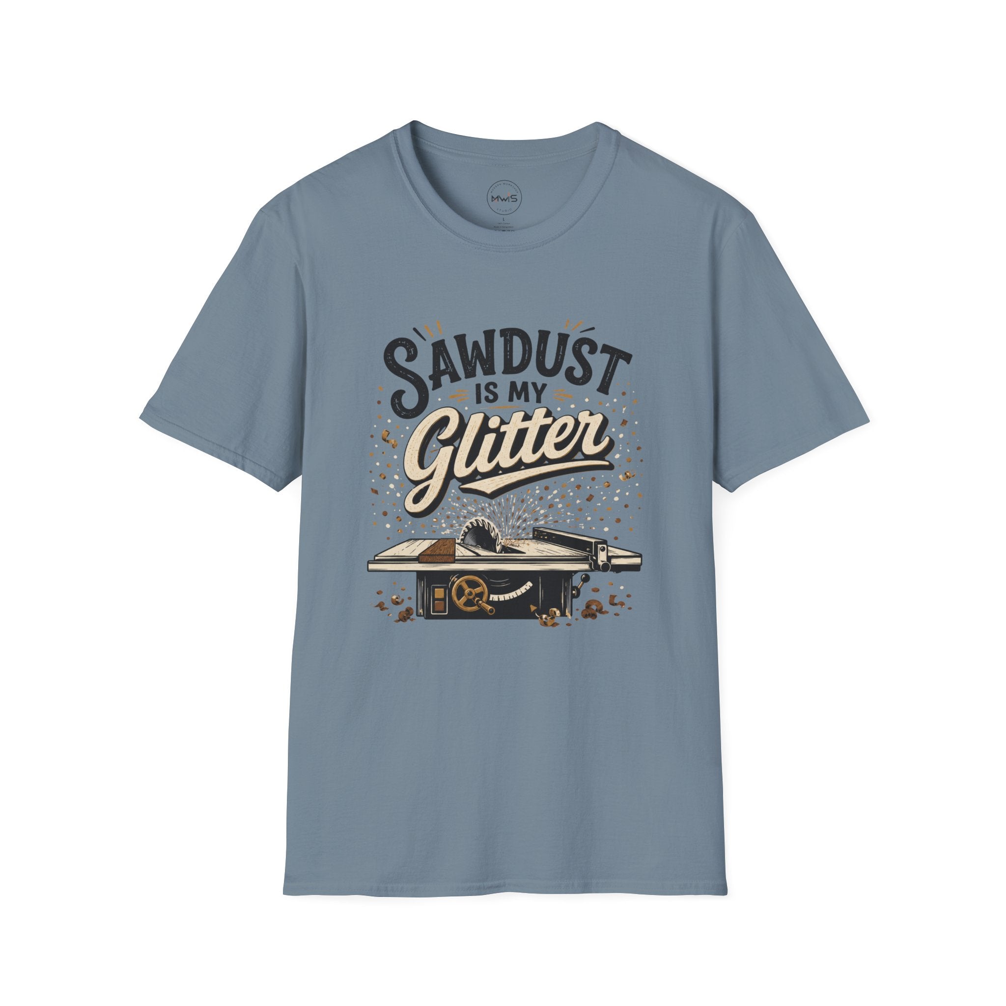 Sawdust is My Glitter T-Shirt