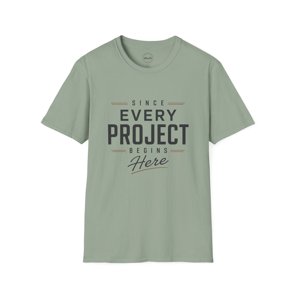 Since Every Project Begins Here T-Shirt