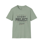Since Every Project Begins Here T-Shirt