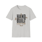 Hand Built Everything T-Shirt