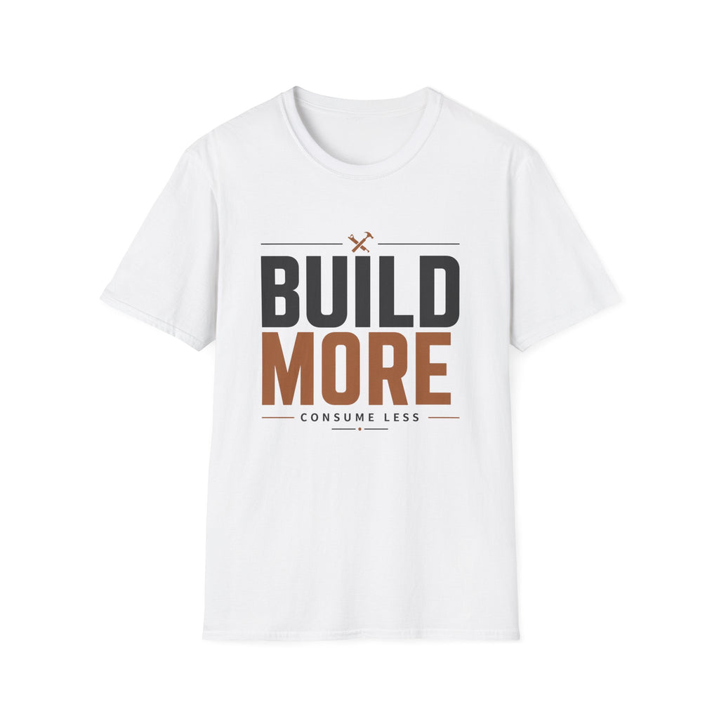 Build More, Consume Less T-Shirt