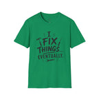 I Fix Things Eventually T-Shirt