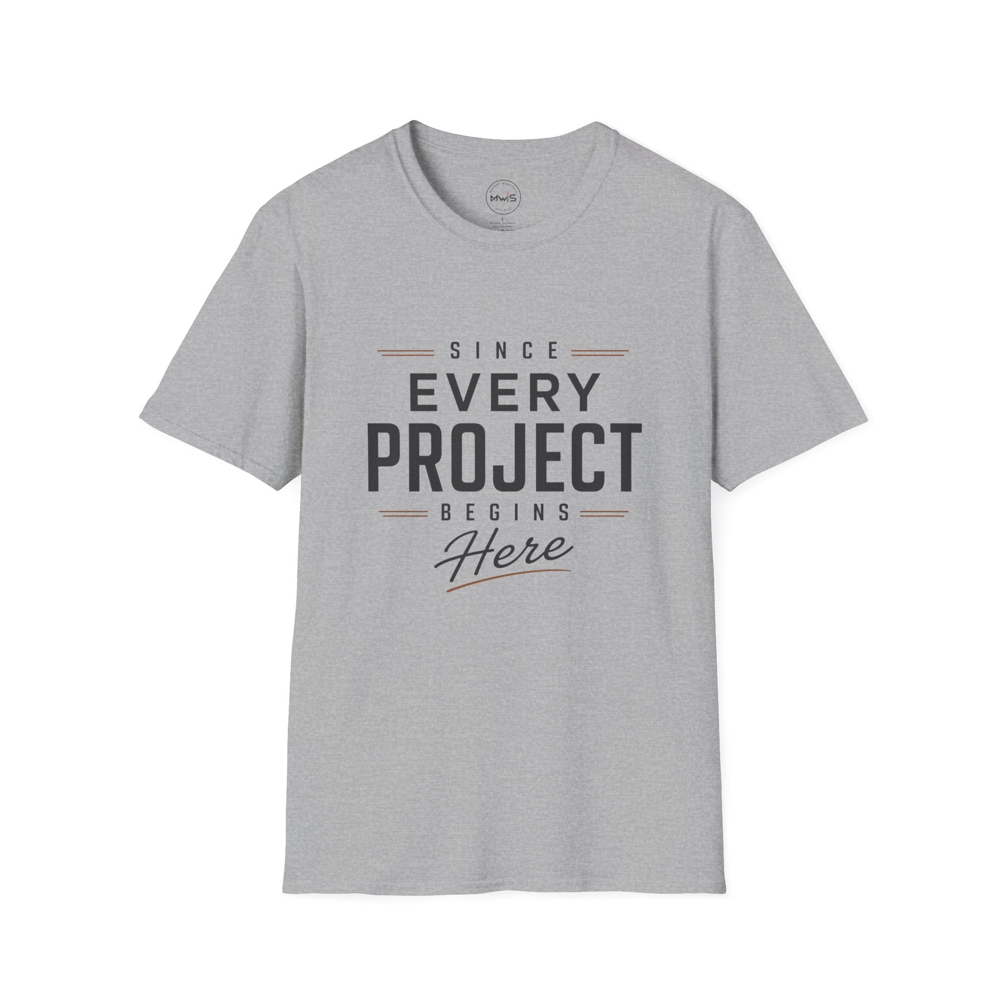 Since Every Project Begins Here T-Shirt