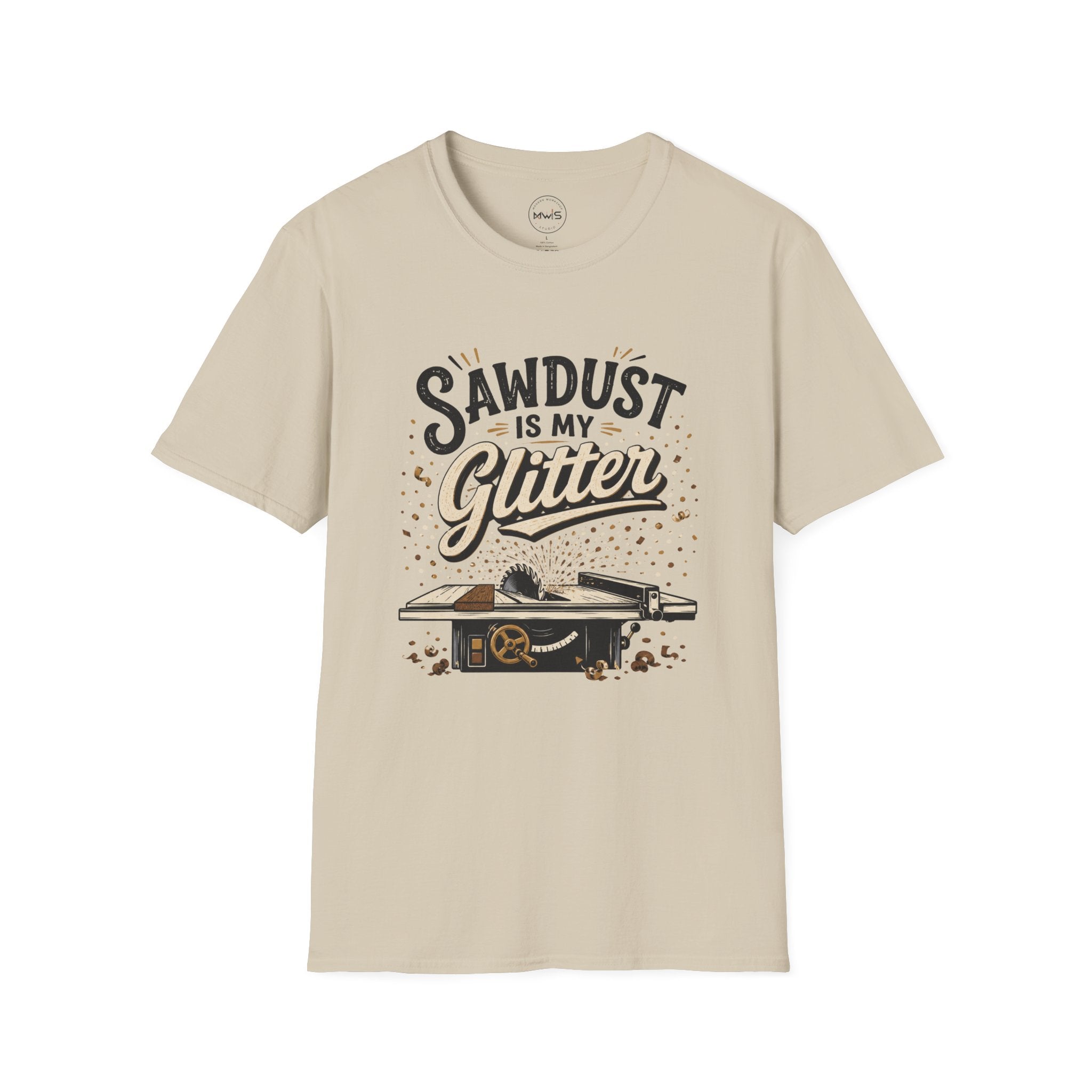 Sawdust is My Glitter T-Shirt
