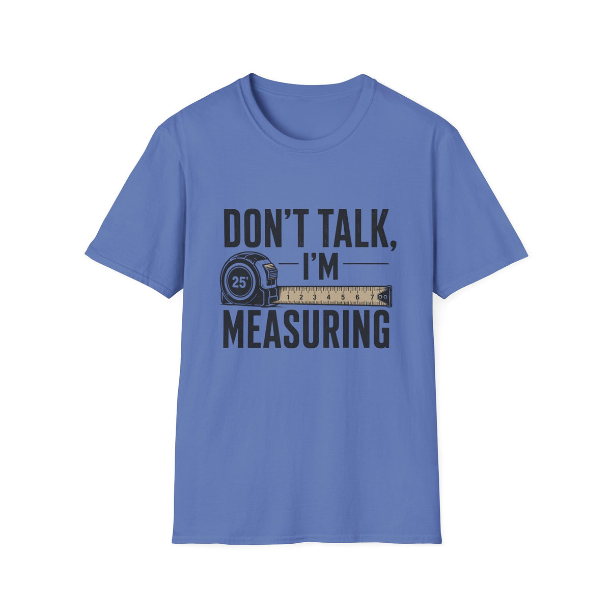 Don't Talk I'm Measuring T-Shirt