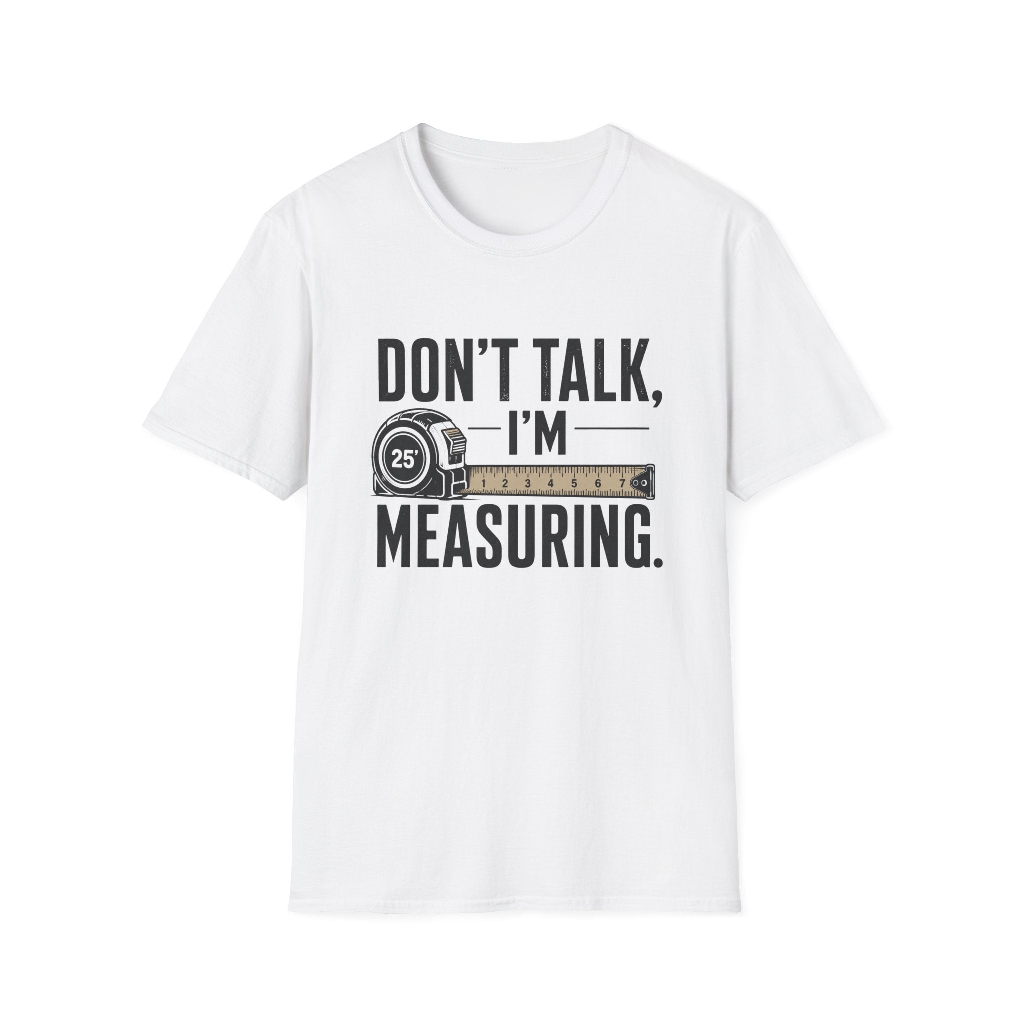 Don't Talk I'm Measuring T-Shirt