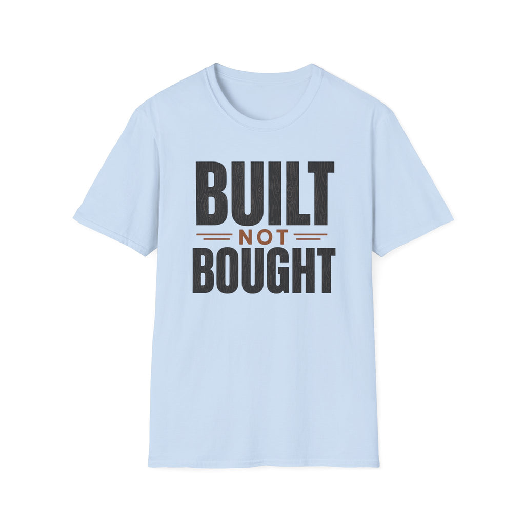 Built Not Bought T-Shirt