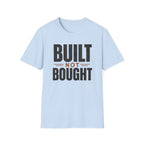 Built Not Bought T-Shirt