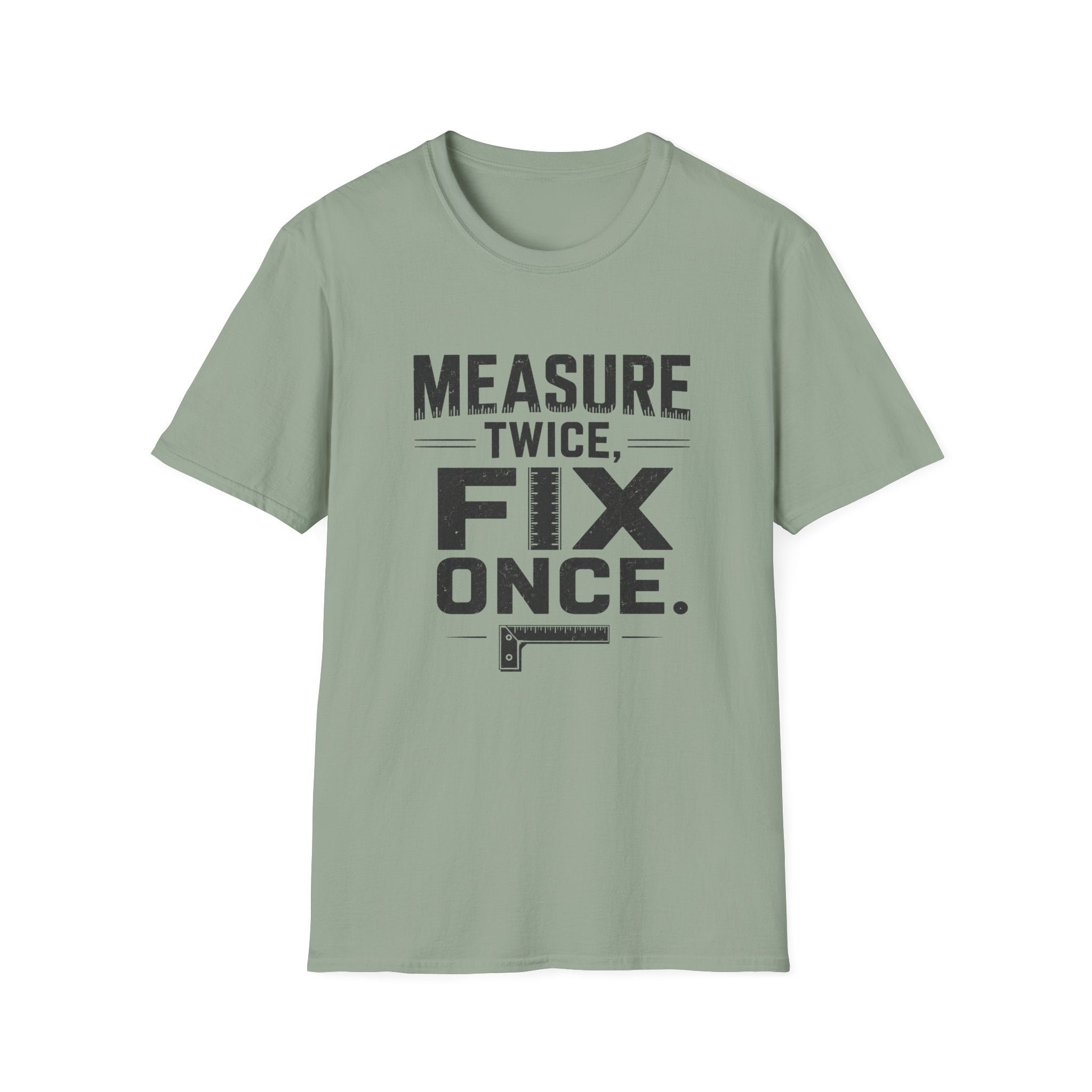 Measure Twice, Fix Once T-Shirt