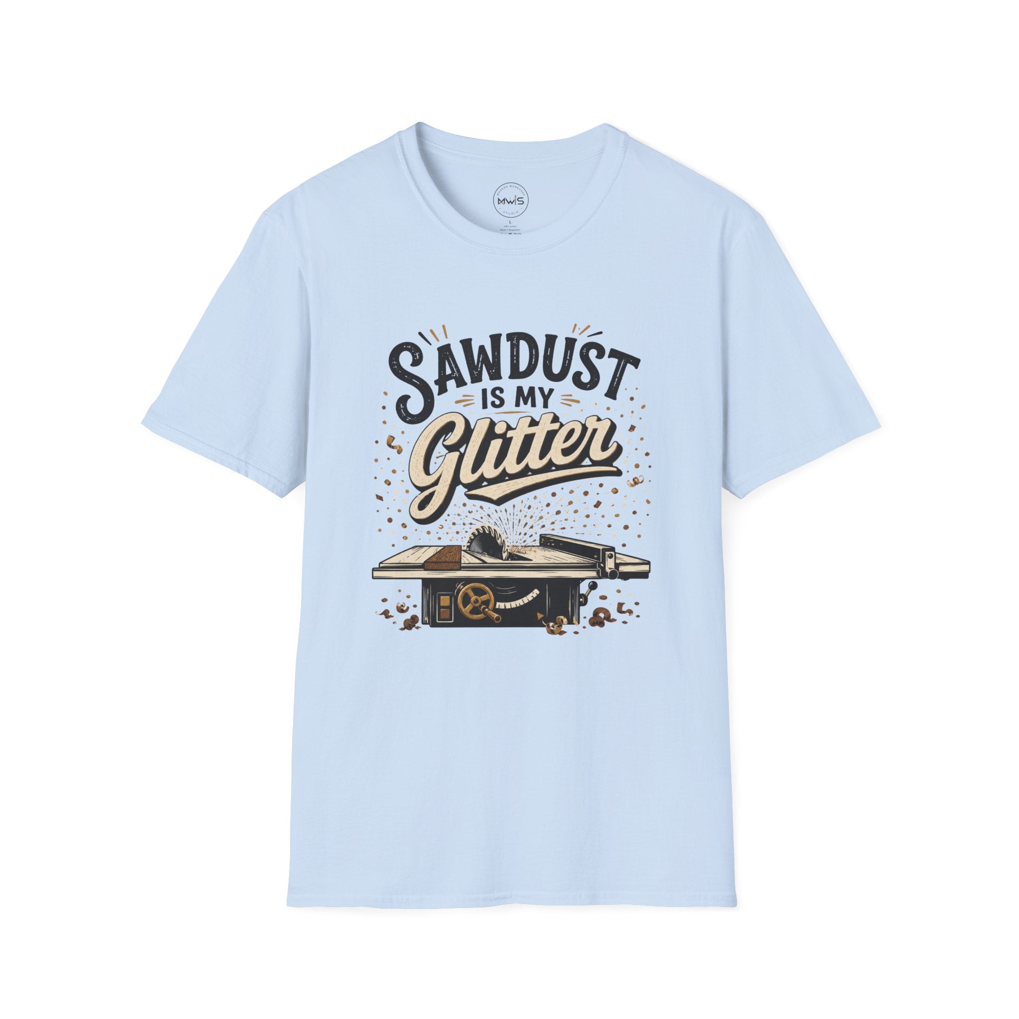 Sawdust is My Glitter T-Shirt