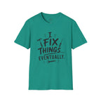 I Fix Things Eventually T-Shirt