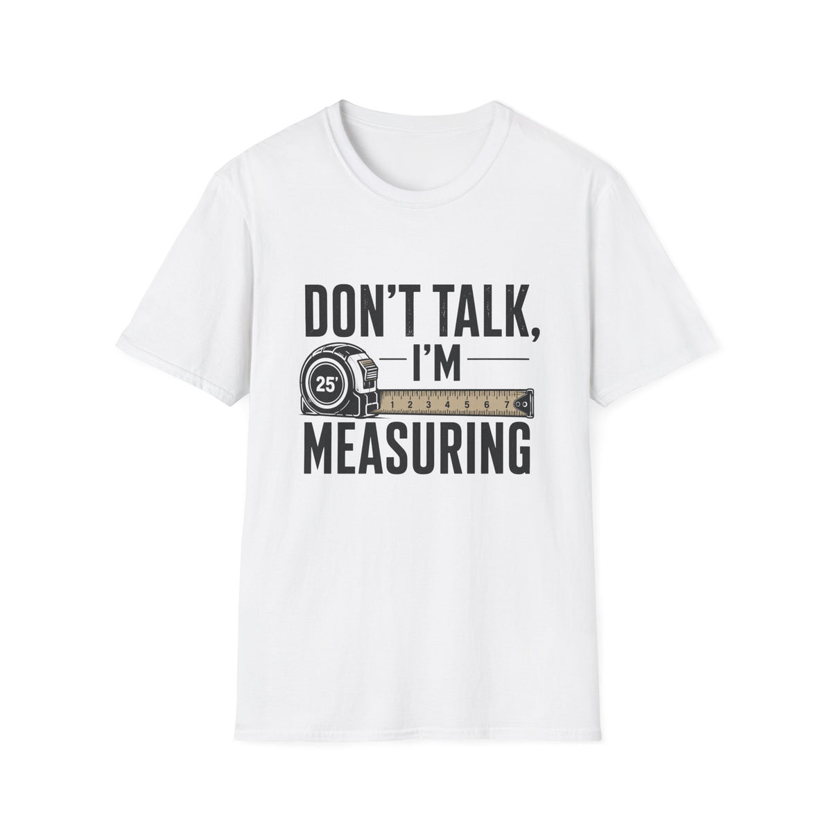 Don't Talk I'm Measuring T-Shirt
