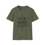 I Fix Things Eventually T-Shirt