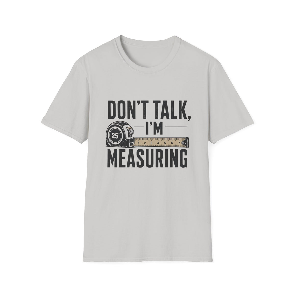 Don't Talk I'm Measuring T-Shirt